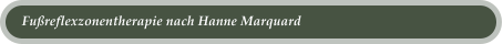 Fu�reflexzonentherapie nach Hanne Marquard