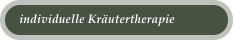 individuelle Kr�utertherapie