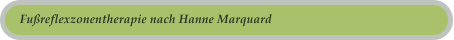 Fu�reflexzonentherapie nach Hanne Marquard